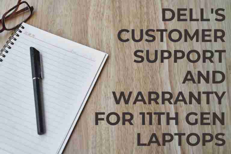 Dell’S Customer Support And Warranty For 11Th Gen Laptops