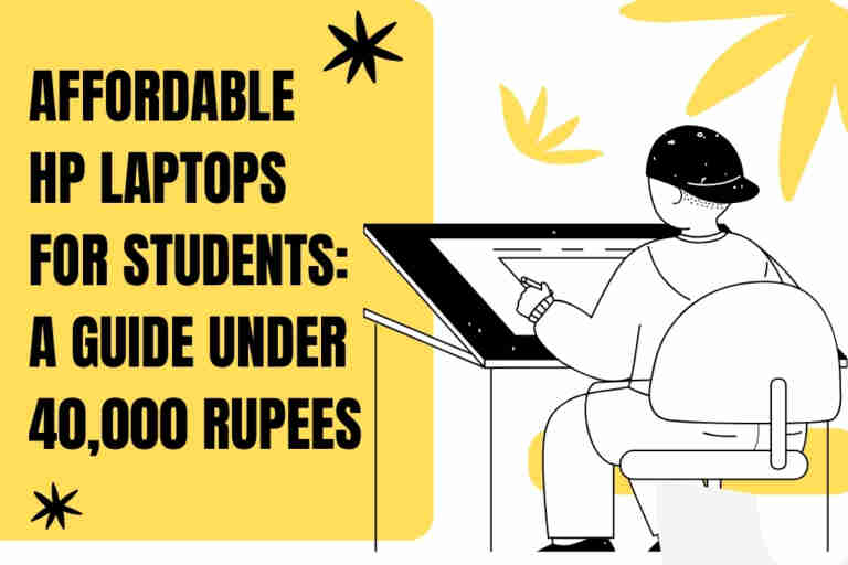 Affordable Hp Laptops For Students: A Guide Under 40,000 Rupees